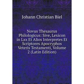 

Книга Novus Thesaurus Philologicus: Sive, Lexicon in Lxx Et Alios Interpretes Et Scriptores Apocryphos Veteris Testamenti, Volume 2