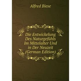 

Книга Die Entwickelung Des Naturgefühls Im Mittelalter Und in Der Neuzeit (German Edition)