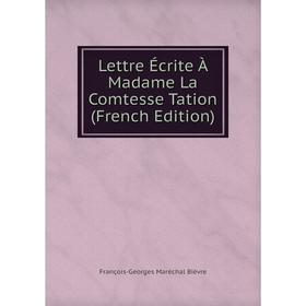 

Книга Lettre Écrite À Madame La Comtesse Tation