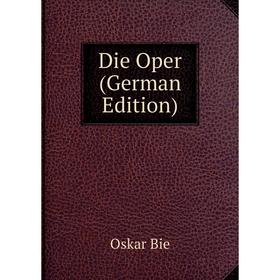 

Книга Die Oper (German Edition)