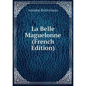 

Книга La Belle Maguelonne