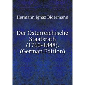 

Книга Der Österreichische Staatsrath (1760-1848). (German Edition)