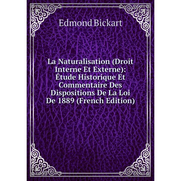 фото Книга la naturalisation (droit interne et externe): étude historique et commentaire des dispositions de la loi de 1889 nobel press