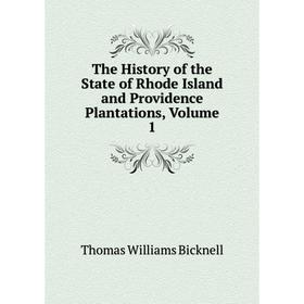 

Книга The History of the State of Rhode Island and Providence Plantations, Volume 1