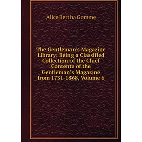 

Книга The Gentleman's Magazine Library: Being a Classified Collection of the Chief Contents of the Gentleman's Magazine from 1731-1868, Volume 6