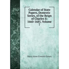 

Книга Calendar of State Papers, Domestic Series, of the Reign of Charles Ii: 1660-1685, Volume 7