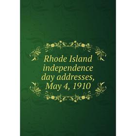 

Книга Rhode Island independence day addresses, May 4, 1910