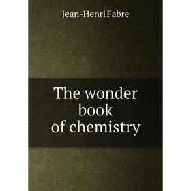 

Книга The wonder book of chemistry