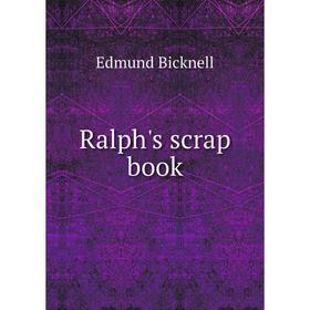 

Книга Ralph's scrap book