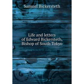 

Книга Life and letters of Edward Bickersteth, Bishop of South Tokyo