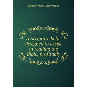 

Книга A Scripture help: designed to assist in reading the Bible, profitably