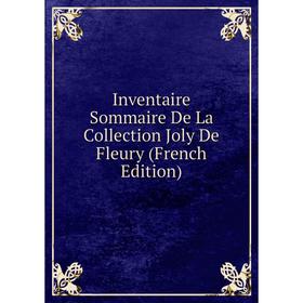 

Книга Inventaire Sommaire De La Collection Joly De Fleury (French Edition)