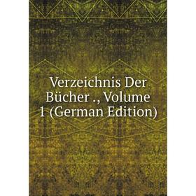 

Книга Verzeichnis Der Bücher., Volume 1 (German Edition)