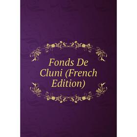 

Книга Fonds De Cluni (French Edition)