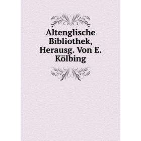 

Книга Altenglische Bibliothek, Herausg. Von E. Kölbing