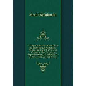 

Книга Le Départment Des Estampes À La Bibliothèque Nationale: Notice Historique Suivie D'un Catalogue Des Estampes Exposées Dans Les Salles De Ce Dépa