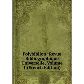 

Книга Polybiblion: Revue Bibliographique Universelle, Volume 1 (French Edition)