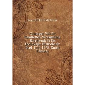 

Книга Catalogus Van De Pamfletten-Verzameling Berustende in De Koninklijke Bibliotheek: Deel. 1714-1775 (Dutch Edition)