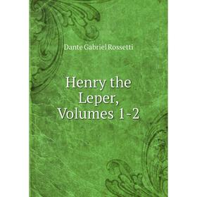 

Книга Henry the Leper, Volumes 1-2