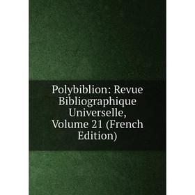 

Книга Polybiblion: Revue Bibliographique Universelle, Volume 21 (French Edition)