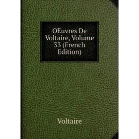 

Книга Oeuvres De Voltaire, Volume 33