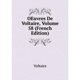 

Книга Oeuvres De Voltaire, Volume 58