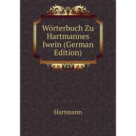 

Книга Wörterbuch Zu Hartmannes Iwein (German Edition)