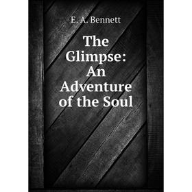 

Книга The Glimpse: An Adventure of the Soul