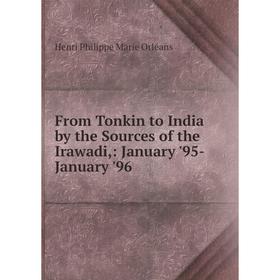 

Книга From Tonkin to India by the Sources of the Irawadi: January '95-January '96