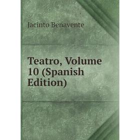 

Книга Teatro, Volume 10 (Spanish Edition)