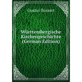 

Книга Württembergische Kirchengeschichte (German Edition)