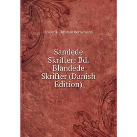 

Книга Samlede Skrifter: Bd. Blandede Skrifter (Danish Edition)