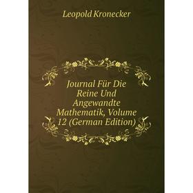 

Книга Journal Für Die Reine Und Angewandte Mathematik, Volume 12