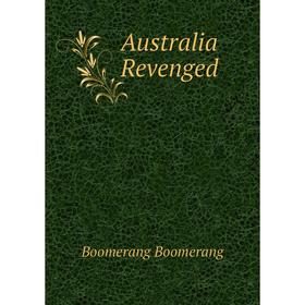 

Книга Australia Revenged