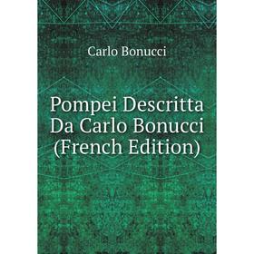 

Книга Pompei Descritta Da Carlo Bonucci (French Edition)