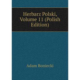 

Книга Herbarz Polski, Volume 11 (Polish Edition)
