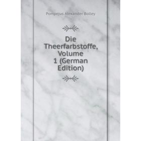 

Книга Die Theerfarbstoffe, Volume 1 (German Edition)