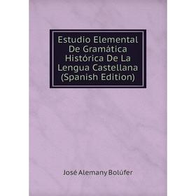 

Книга Estudio Elemental De Gramática Histórica De La Lengua Castellana (Spanish Edition)