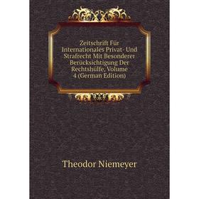 

Книга Zeitschrift Für Internationales Privat- Und Strafrecht Mit Besonderer Berücksichtigung Der Rechtshülfe, Volume 4 (German Edition)