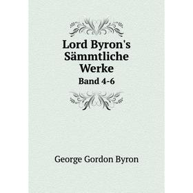 

Книга Lord Byron's sämmtliche Werke Band 4-6