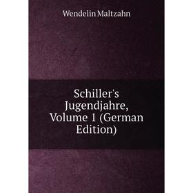 

Книга Schiller's Jugendjahre, Volume 1 (German Edition)