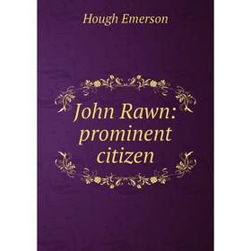 

Книга John Rawn: prominent citizen