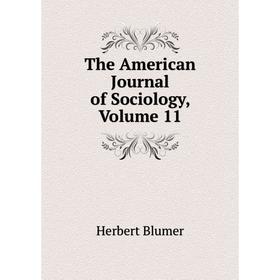 

Книга The American Journal of Sociology, Volume 11