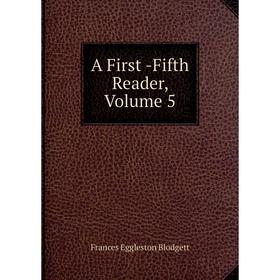 

Книга A First -Fifth Reader, Volume 5