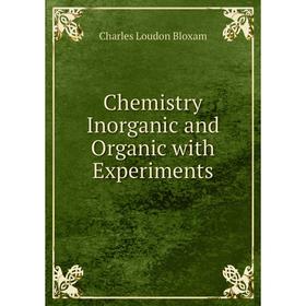 

Книга Chemistry Inorganic and Organic with Experiments