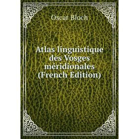 

Книга Atlas linguistique des Vosges méridionales (French Edition)