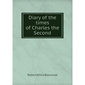 

Книга Diary of the times of Charles the Second