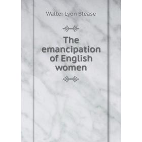 

Книга The emancipation of English women