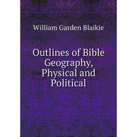 

Книга Outlines of Bible Geography, Physical and Political
