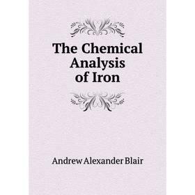 

Книга The Chemical Analysis of Iron